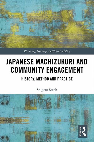 Japanese Machizukuri and Community Engagement (eBook, PDF) Japanese Machizukuri and Community Engagement (eBook, PDF)