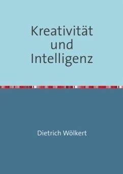 Kreativität und Intelligenz - Wölkert, Dietrich