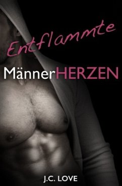Entflammte Männerherzen - Love, J. C.