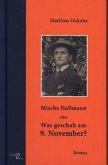 Mischa Hallmann oder Was geschah am 9. November? Mischa Hallmann oder Was geschah am 9. November?