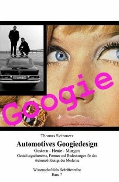 Design Automotives / Googiedesign der 50er Jahre: Gestern - Heute - Morgen - Steinmetz, Thomas