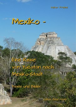 Mexiko - Eine Reise von Yucatan nach Mexiko-Stadt - Friebel, Volker