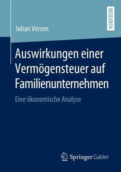 Auswirkungen einer Vermögensteuer auf Familienunternehmen - Versen, Julian