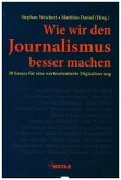 Wie wir den Journalismus besser machen