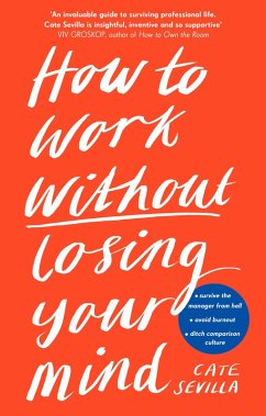 How to Work Without Losing Your Mind (eBook, ePUB) - Sevilla, Cate