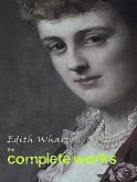 The Complete Works of Edith Wharton (eBook, ePUB)