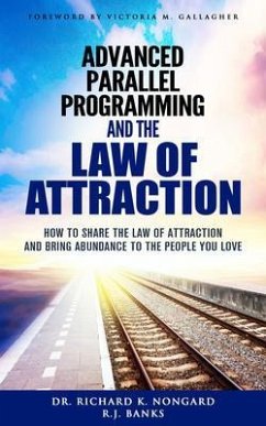 Advanced Parallel Programming and the Law of Attraction (eBook, ePUB) - Nongard, Richard; Banks, R. J.