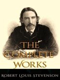 The Complete Works of Robert Louis Stevenson (eBook, ePUB)