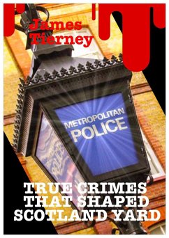 True Crimes That Shaped Scotland Yard (eBook, ePUB) - Tierney, James