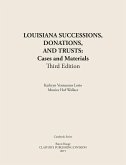 LOUISIANA SUCCESSIONS, DONATIONS, AND TRUSTS, 3rd Edition