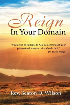 Reign in Your Domain - Wilson, Rev. Seaton D.