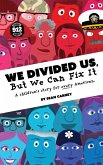 We Divided Us, But We Can Fix It - A story for every American. (Teddy Turple, #1) (eBook, ePUB)