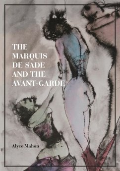 The Marquis de Sade and the Avant-Garde - Mahon, Alyce