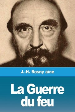 La Guerre du feu - Rosny Aîné, J. -H.