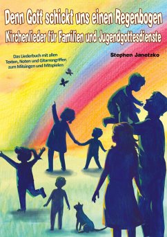 Denn Gott schickt uns einen Regenbogen - Kirchenlieder für Familien und Jugendgottesdienste Cover Denn Gott schickt uns einen Regenbogen - Kirchenlieder für Familien und Jugendgottesdienste