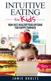 Intuitive Eating for Kids: Non-diet Healthy Food Options for Happy Tummies (eBook, ePUB)