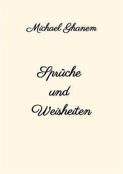 Sprüche und Weisheiten - Ghanem, Michael