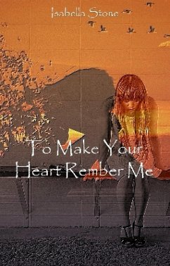 To Make Your Heart Remember Me (eBook, ePUB) - Stone, Isabella