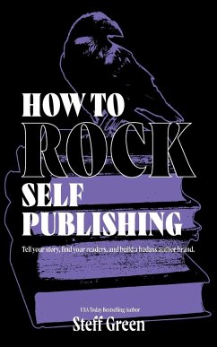 How to Rock Self Publishing - Green, Steff; Holmes, Steffanie