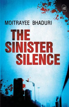 The Sinister Silence - Bhaduri, Moitrayee