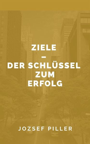 Ziele - Der Schlüssel zum Erfolg (eBook, ePUB)