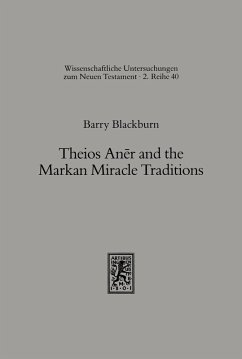 Theios Aner and the Markan Miracle Traditions (eBook, PDF) - Blackburn, Barry