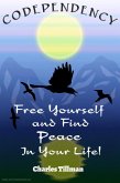 Codependency - Free Yourself and Find Peace in Your Life (eBook, ePUB) Codependency - Free Yourself and Find Peace in Your Life (eBook, ePUB)