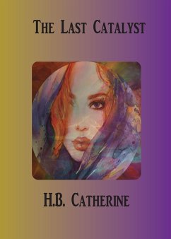 The Last Catalyst - Catherine, H. B.