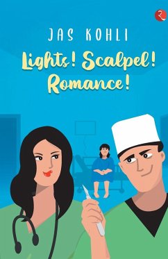 LIGHTS! SCALPEL! ROMANCE! - Kohli, Jas