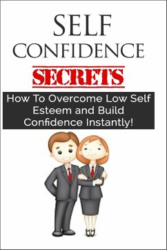 Self Confidence For Teens - How To Overcome Low Self Esteem and Build Confidence Instantly! (eBook, ePUB) - Lamont, Charles