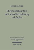 Christusbekenntnis und Jesusüberlieferung bei Paulus (eBook, PDF) Christusbekenntnis und Jesusüberlieferung bei Paulus (eBook, PDF)