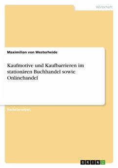 Kaufmotive und Kaufbarrieren im stationären Buchhandel sowie Onlinehandel - Westerheide, Maximilian von