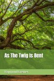 As the Twig Is Bent (eBook, ePUB)