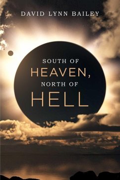 South of Heaven, North of Hell (eBook, ePUB) - Bailey, David Lynn