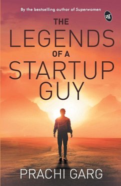 The Legends of a Startup Guy - Garg, Prachi