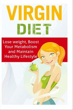 Cover Virgin Diet - Lose Weight, Boost your Metabolism and Maintain Healthy Lifestyle (eBook, ePUB)