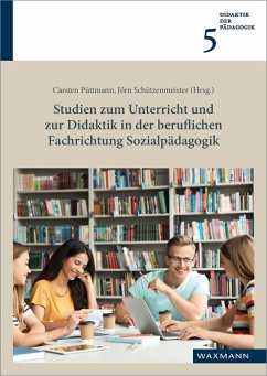 Studien zum Unterricht und zur Didaktik in der beruflichen Fachrichtung Sozialpädagogik (eBook, PDF)