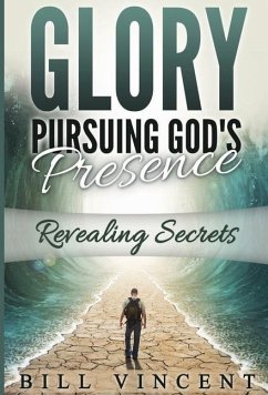 Glory Pursuing Gods Presence - Vincent, Bill