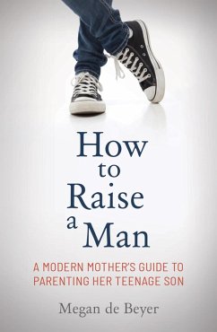 How to Raise a Man (eBook, ePUB) - Beyer, Megan de