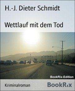 Wettlauf mit dem Tod (eBook, ePUB) - Schmidt, H. -J. Dieter