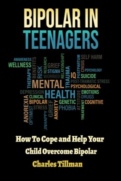 Bipolar In Teenagers - How to Cope and Help Your Child Overcome Bipolar (eBook, ePUB) - Tillman, Charles