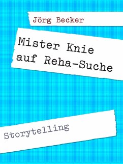 Mister Knie auf Reha-Suche (eBook, ePUB) - Becker, Jörg