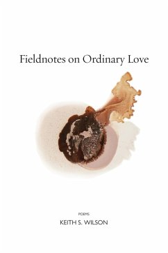 Fieldnotes on Ordinary Love (eBook, ePUB) - Wilson, Keith S.