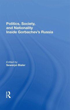 Politics, Society, And Nationality Inside Gorbachev's Russia (eBook, ePUB) - Bialer, Seweryn