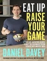 Eat Up, Raise Your Game - Davey, Daniel