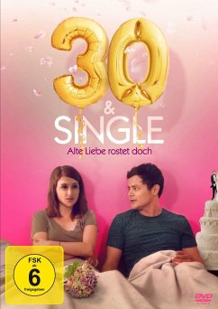 30 & Single - Alte Liebe rostet doch - Castro,Arturo/Cash,Aya/Brener,Josh/Sterli