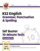 KS2 English SAT Buster 10-Minute Tests: Grammar, Punctuation & Spelling - Foundation (for 2024)