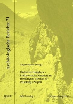 Hirten im Himalaya - Prähistorische Mumien im Höhlengrab Mebrak 63 (Mustang/Nepal) - Alt, Kurt W.;Driesch, Angela von den;Fischer, Christian-Herbert