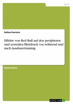 Effekte von Red Bull auf den peripheren und zentralen Blutdruck vor, während und nach Ausdauertraining - Ferreira, Selina