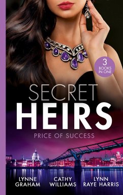 Secret Heirs: Price Of Success: The Secrets She Carried / The Secret Sinclair / The Change in Di Navarra's Plan (eBook, ePUB) - Graham, Lynne; Williams, Cathy; Raye Harris, Lynn